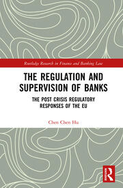 The Regulation and Supervision of Banks: The Post Crisis Regulatory Responses of the EU book cover