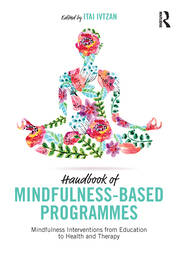 Handbook of Mindfulness-Based Programmes: Mindfulness Interventions from Education to Health and Therapy book cover