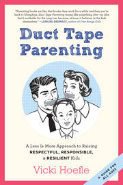 Duct Tape Parenting: A Less is More Approach to Raising Respectful, Responsible and Resilient Kids book cover