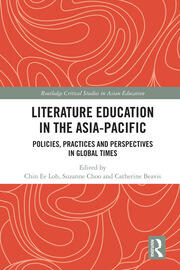 Literature Education in the Asia-Pacific: Policies, Practices and Perspectives in Global Times book cover