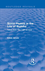 Routledge Revivals: Some Phases in the Life of Buddha (1915): Taken from 'The Light of Asia' book cover