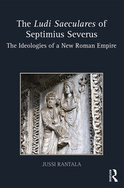 The Ludi Saeculares of Septimius Severus: The Ideologies of a New Roman Empire book cover