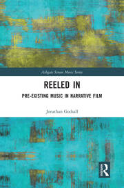 Reeled In: Pre-existing Music in Narrative Film book cover