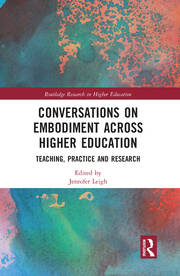 Conversations on Embodiment Across Higher Education: Teaching, Practice and Research book cover