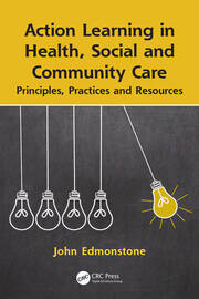 Action Learning in Health, Social and Community Care: Principles, Practices and Resources book cover