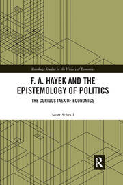 F. A. Hayek and the Epistemology of Politics: The Curious Task of Economics book cover