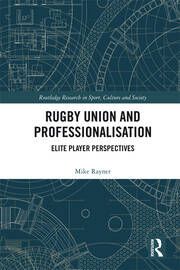 Rugby Union and Professionalisation: Elite Player Perspectives book cover