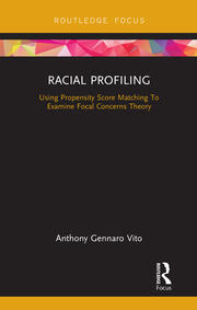 Racial Profiling: Using Propensity Score Matching To Examine Focal Concerns Theory book cover