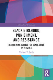Black Girlhood, Punishment, and Resistance: Reimagining Justice for Black Girls in Virginia book cover