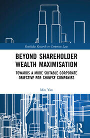 Beyond Shareholder Wealth Maximisation: Towards a More Suitable Corporate Objective for Chinese Companies book cover