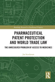 Pharmaceutical Patent Protection and World Trade Law: The Unresolved Problem of Access to Medicines book cover