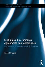 Multilateral Environmental Agreements and Compliance: The Benefits of Administrative Procedures book cover
