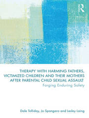 Therapy with Harming Fathers, Victimized Children and their Mothers after Parental Child Sexual Assault: Forging Enduring Safety book cover