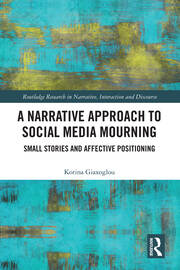 A Narrative Approach to Social Media Mourning: Small Stories and Affective Positioning book cover