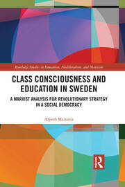 Class Consciousness and Education in Sweden: A Marxist Analysis of Revolution in a Social Democracy book cover