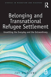 Belonging and Transnational Refugee Settlement: Unsettling the Everyday and the Extraordinary book cover