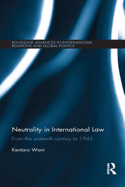 Neutrality in International Law: From the Sixteenth Century to 1945 book cover