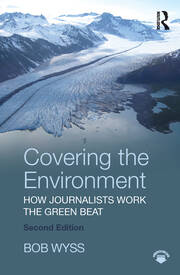 Covering the Environment: How Journalists Work the Green Beat book cover