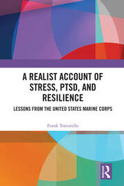 A Realist Account of Stress, PTSD, and Resilience: Lessons from the United States Marine Corps book cover