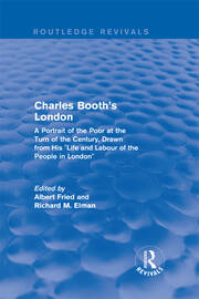 Routledge Revivals: Charles Booth's London (1969): A Portrait of the Poor at the Turn of the Century, Drawn from His 