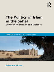 The Politics of Islam in the Sahel: Between Persuasion and Violence book cover