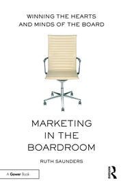 Marketing in the Boardroom: Winning the Hearts and Minds of the Board book cover