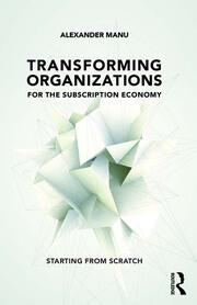 Transforming Organizations for the Subscription Economy: Starting from Scratch book cover