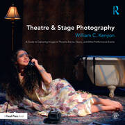 Theatre & Stage Photography: A Guide to Capturing Images of Theatre, Dance, Opera, and Other Performance Events book cover