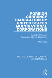 Foreign Currency Translation by United States Multinational Corporations: Toward a Theory of Accounting Standard Selection book cover