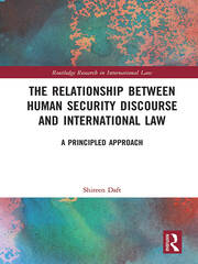 The Relationship between Human Security Discourse and International Law: A Principled Approach book cover