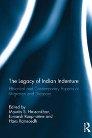 The Legacy of Indian Indenture: Historical and Contemporary Aspects of Migration and Diaspora book cover