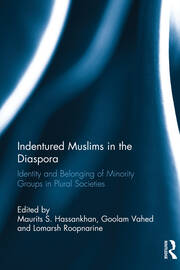 Indentured Muslims in the Diaspora: Identity and Belonging of Minority Groups in Plural Societies book cover