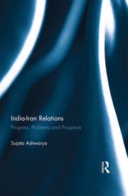 India-Iran Relations: Progress, Problems and Prospects book cover