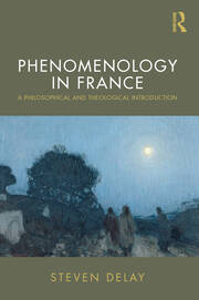 Phenomenology in France: A Philosophical and Theological Introduction book cover