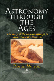 Astronomy Through the Ages: The Story Of The Human Attempt To Understand The Universe book cover