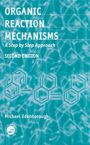 Organic Reaction Mechanisms: A Step by Step Approach, Second Edition book cover