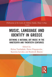 Music, Language and Identity in Greece: Defining a National Art Music in the Nineteenth and Twentieth Centuries book cover