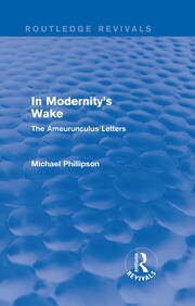 Routledge Revivals: In Modernity's Wake (1989): The Ameurunculus Letters book cover