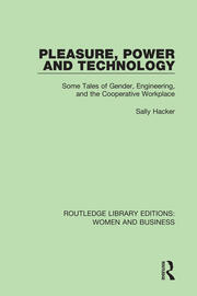 Pleasure, Power and Technology: Some Tales of Gender, Engineering, and the Cooperative Workplace book cover
