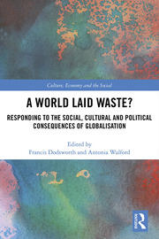 A World Laid Waste?: Responding to the Social, Cultural and Political Consequences of Globalisation book cover