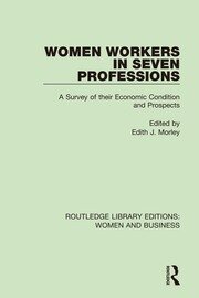 Women Workers in Seven Professions: A Survey of their Economic Conditions and Prospects book cover