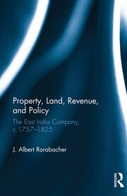 Property, Land, Revenue, and Policy: The East India Company, c.1757�1825 book cover