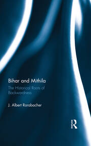 Bihar and Mithila: The Historical Roots of Backwardness book cover
