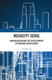 Megacity Seoul: Urbanization and the Development of Modern South Korea book cover