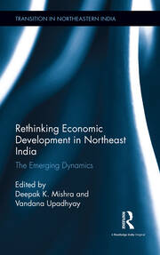 Rethinking Economic Development in Northeast India: The Emerging Dynamics book cover