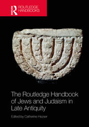 The Routledge Handbook of Jews and Judaism in Late Antiquity book cover