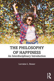 The Philosophy of Happiness: An Interdisciplinary Introduction book cover