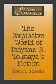 The Explosive World of Tatyana N. Tolstaya's Fiction book cover