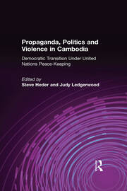 Propaganda, Politics and Violence in Cambodia: Democratic Transition Under United Nations Peace-Keeping book cover