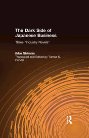 The Dark Side of Japanese Business: Three Industry Novels book cover